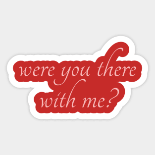 Spike: Were You There With Me? (pink text) Sticker